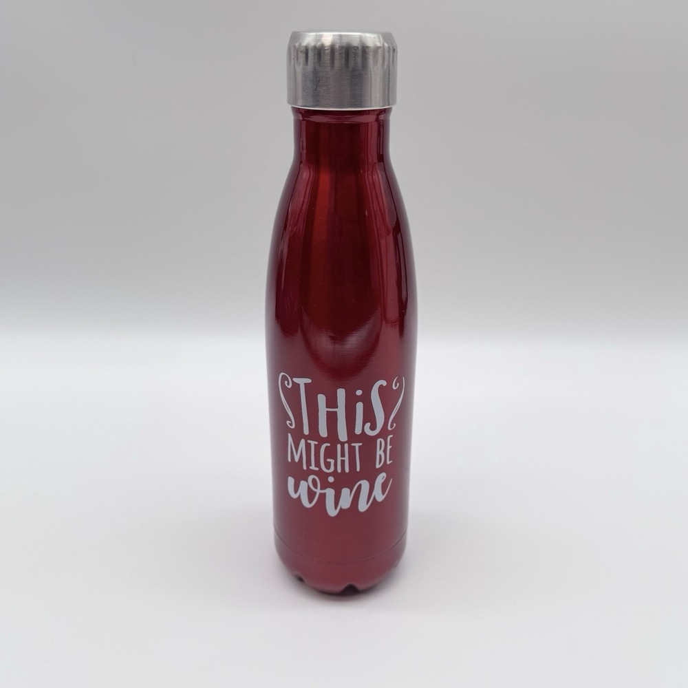Stainless Steel "This Might Be Wine" Water Bottle Dark Red 10 inch tall
